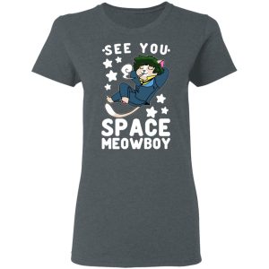 See You Space Meowboy T Shirts Hoodies Sweatshirt 2