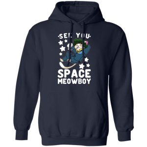 See You Space Meowboy T Shirts Hoodies Sweatshirt 7