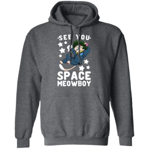 See You Space Meowboy T Shirts Hoodies Sweatshirt 8