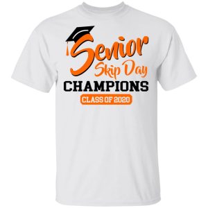 Senior Skip Day Champions Class Of 2020 T-Shirts 10 Senior Skip Day Champions Class Of 2020 T Shirts 8