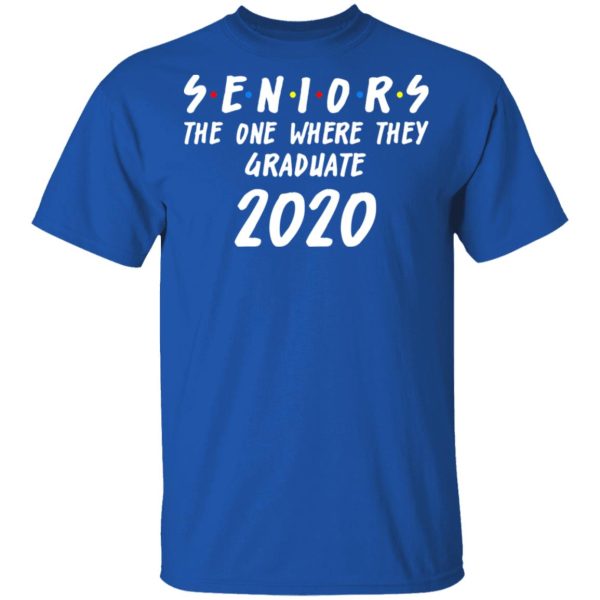 Seniors 2020 The One Where They Graduate Class Of 2020 T-Shirts, Hoodies, Sweatshirt