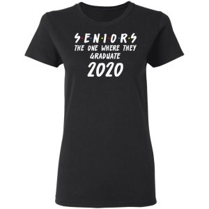 Seniors 2020 The One Where They Graduate Class Of 2020 T-Shirts, Hoodies, Sweatshirt 4 Seniors 2020 The One Where They Graduate Class Of 2020 T Shirts Hoodies Sweatshirt 13