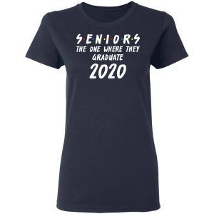 Seniors 2020 The One Where They Graduate Class Of 2020 T-Shirts, Hoodies, Sweatshirt 6 Seniors 2020 The One Where They Graduate Class Of 2020 T Shirts Hoodies Sweatshirt 3
