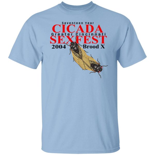 Seventeen Year Cicada Greater Cincinnati Sexfest 2004 Brood X T-Shirts, Hoodies, Sweatshirt