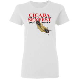 Seventeen Year Cicada Greater Cincinnati Sexfest 2004 Brood X T Shirts Hoodies Sweatshirt 11