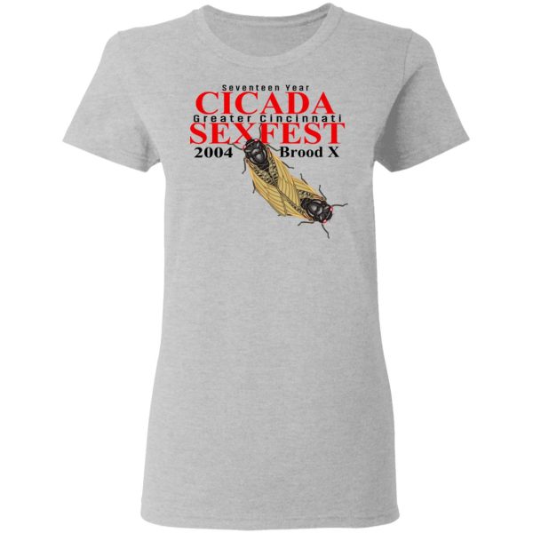 Seventeen Year Cicada Greater Cincinnati Sexfest 2004 Brood X T-Shirts, Hoodies, Sweatshirt