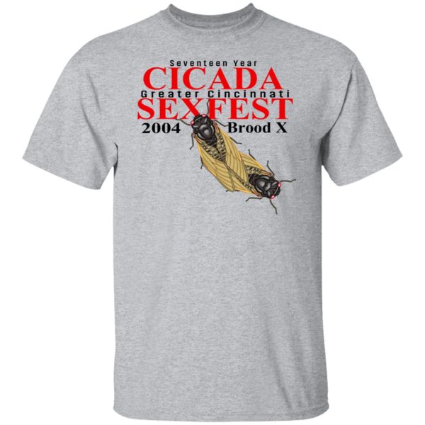 Seventeen Year Cicada Greater Cincinnati Sexfest 2004 Brood X T-Shirts, Hoodies, Sweatshirt