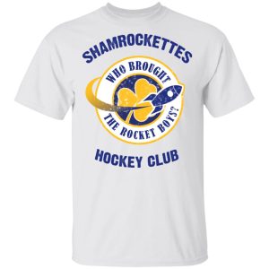 Shamrock Ettes Hockey Club Who Brought The Rocket Boys T Shirts 8