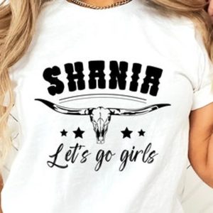 Shania Twain Let’s Go Girls Country Music T-shirt Best Fan Gifts – Apparel, Mug, Home Decor – Perfect Gift For Everyone