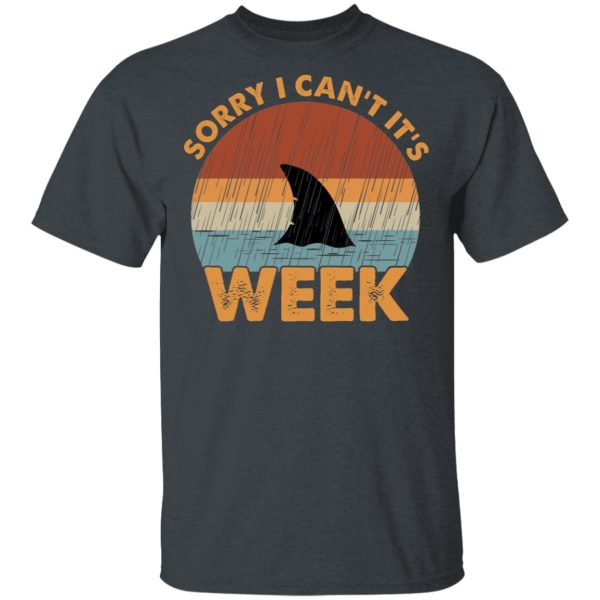 Sharks Week Sorry I Can For Shark Lover Shirt