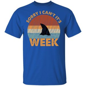 Sharks Week Sorry I Can For Shark Lover Shirt 12