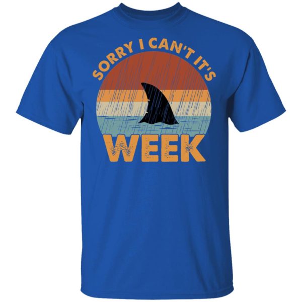 Sharks Week Sorry I Can For Shark Lover Shirt