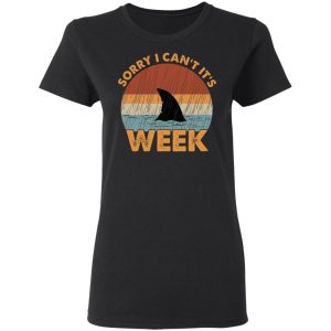 Sharks Week Sorry I Can For Shark Lover Shirt 13