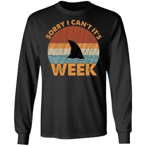 Sharks Week Sorry I Can For Shark Lover Shirt 5