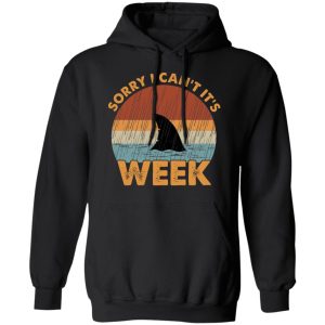 Sharks Week Sorry I Can For Shark Lover Shirt 6