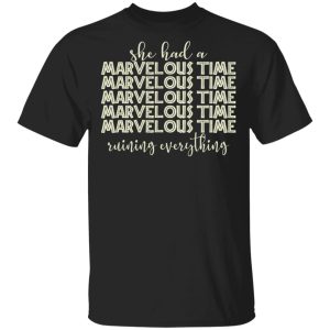 She Had A Marvelous Time T-Shirts, Hoodies, Sweatshirt She Had A Marvelous Time T-Shirts, Hoodies, Sweatshirt