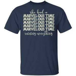 She Had A Marvelous Time T Shirts Hoodies Sweatshirt 11