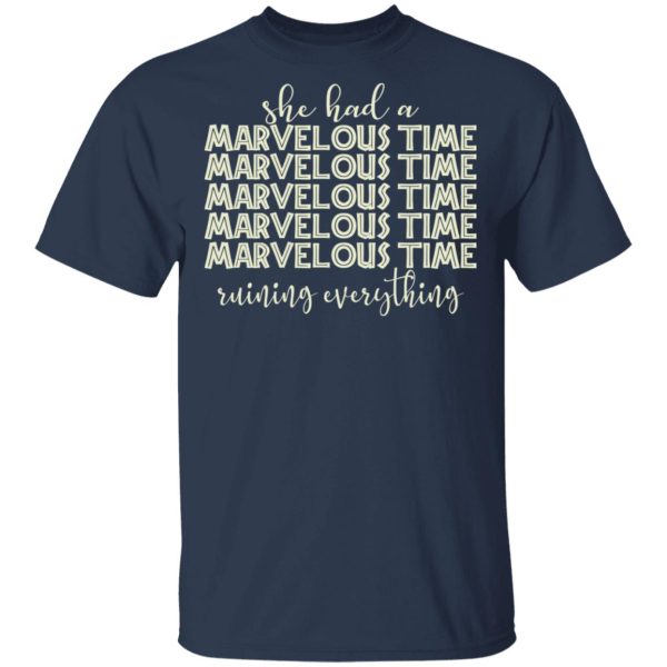 She Had A Marvelous Time T-Shirts, Hoodies, Sweatshirt