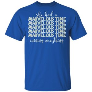 She Had A Marvelous Time T Shirts Hoodies Sweatshirt 12