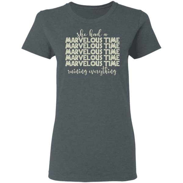 She Had A Marvelous Time T-Shirts, Hoodies, Sweatshirt