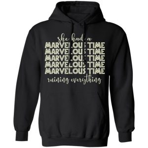 She Had A Marvelous Time T Shirts Hoodies Sweatshirt 6