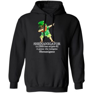 Shenanigator T Shirts A Person Who Instigates Shenanigans T Shirts Hoodies Sweatshirt 6