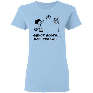 Shoot Hoops Not People Shirt Shoot Hoops Not People Shirt