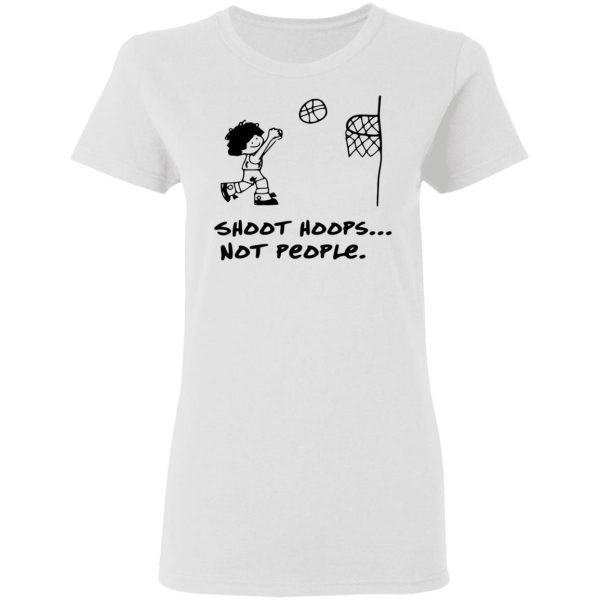 Shoot Hoops Not People Shirt