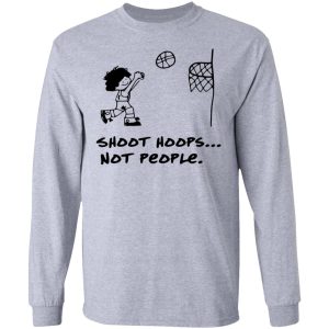 Shoot Hoops Not People Shirt 2