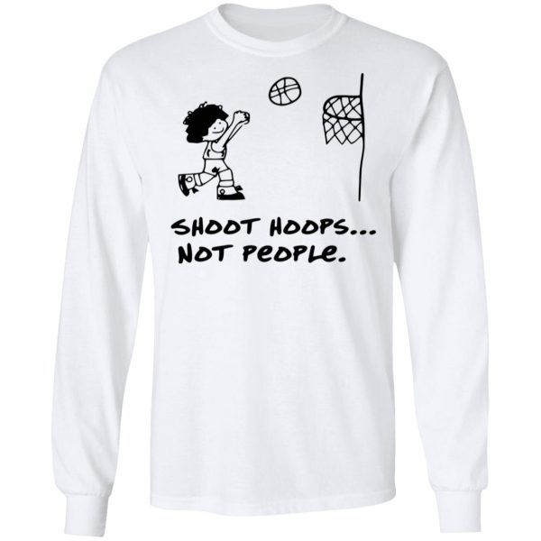 Shoot Hoops Not People Shirt