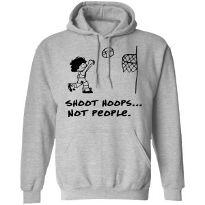Shoot Hoops Not People Shirt 5