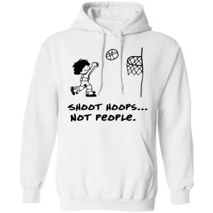 Shoot Hoops Not People Shirt 6