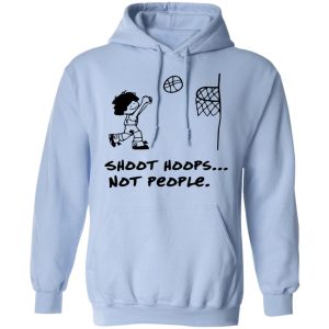 Shoot Hoops Not People Shirt 7