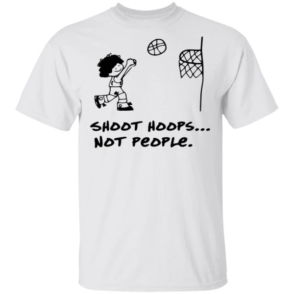 Shoot Hoops Not People Shirt