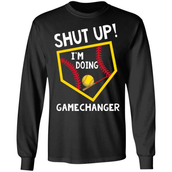 Shut Up I’m Doing Game Changer T-Shirts