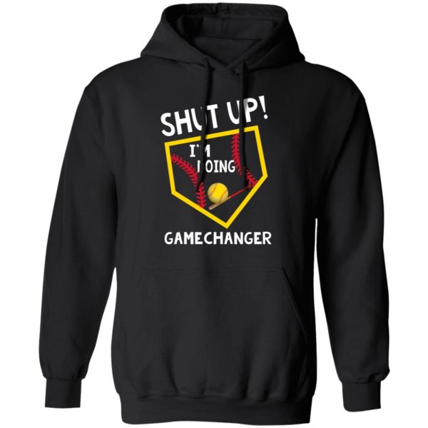 Shut Up I’m Doing Game Changer T-Shirts