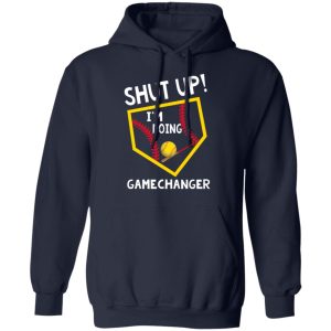 Shut Up I’m Doing Game Changer T-Shirts 10 Shut Up I'm Doing Game Changer T Shirts 7
