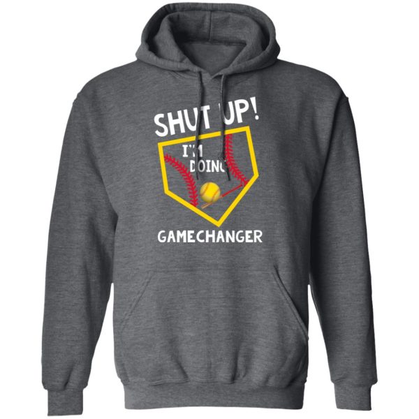 Shut Up I’m Doing Game Changer T-Shirts