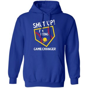 Shut Up I’m Doing Game Changer T-Shirts 12 Shut Up I'm Doing Game Changer T Shirts 9