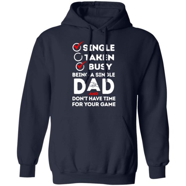 Single Taken Busy Being A Single Dad Shirt