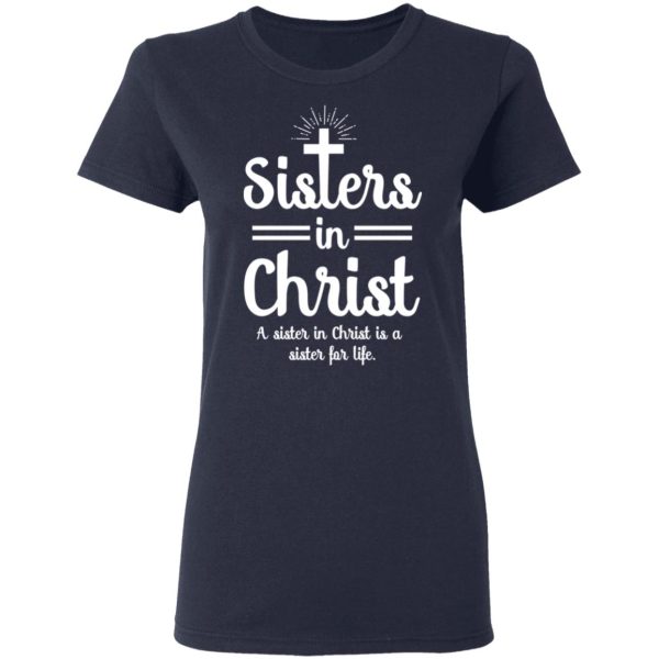 Sisters In Christ A Sister In Christ Is A Sister For Life T-Shirts