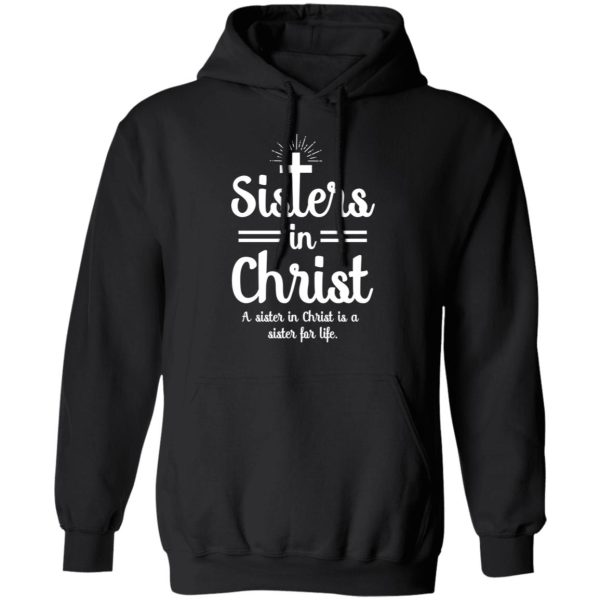 Sisters In Christ A Sister In Christ Is A Sister For Life T-Shirts