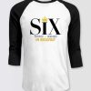 Six The Musical Raglan T-shirt – Apparel, Mug, Home Decor – Perfect Gift For Everyone