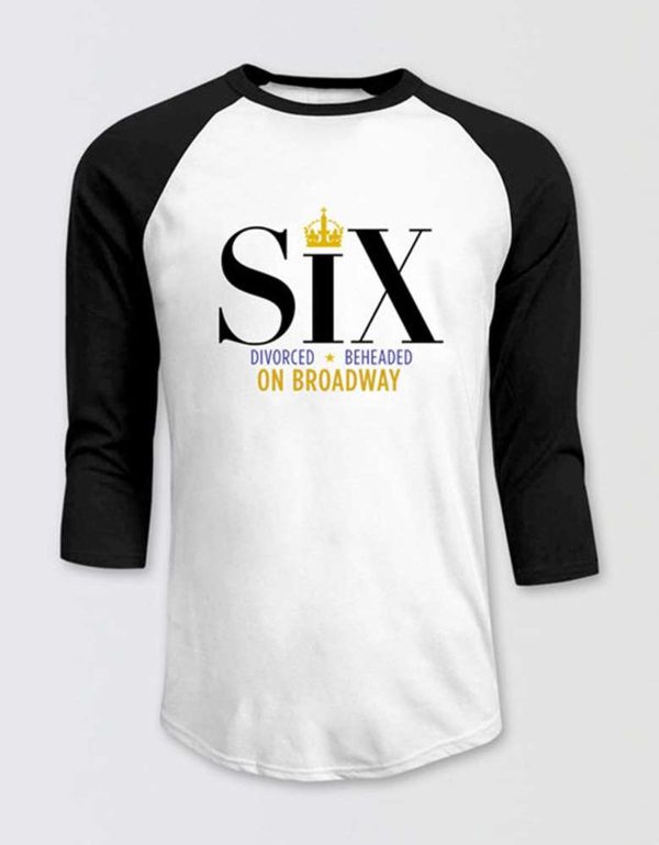 Six The Musical Raglan T-shirt – Apparel, Mug, Home Decor – Perfect Gift For Everyone