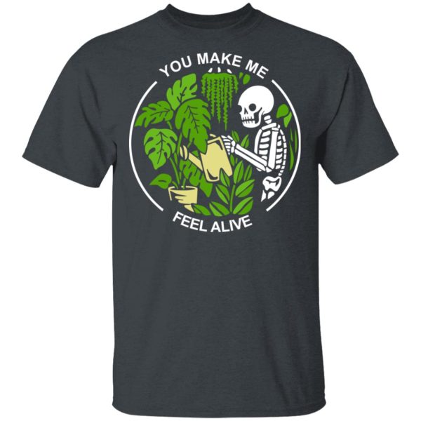 Skull Skeleton You Make Me Feel Alive T-Shirts, Hoodies, Sweater