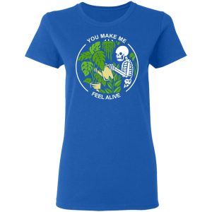 Skull Skeleton You Make Me Feel Alive T Shirts Hoodies Sweater 4