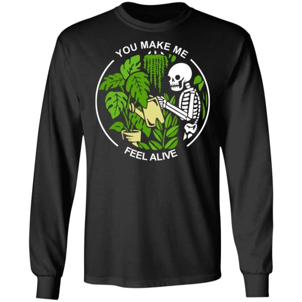 Skull Skeleton You Make Me Feel Alive T-Shirts, Hoodies, Sweater