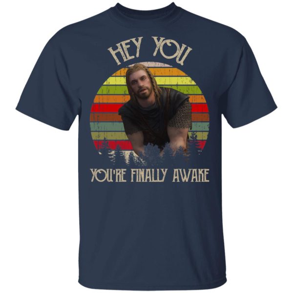 Skyrim Ralof Hey You You’re Finally Awake T-Shirts