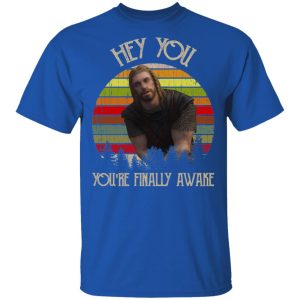 Skyrim Ralof Hey You You're Finally Awake T-Shirts 3 Skyrim Ralof Hey You Youre Finally Awake T Shirts 12