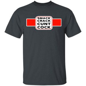 Smack Crack Cunt Cock Shirt Smack Crack Cunt Cock Shirt